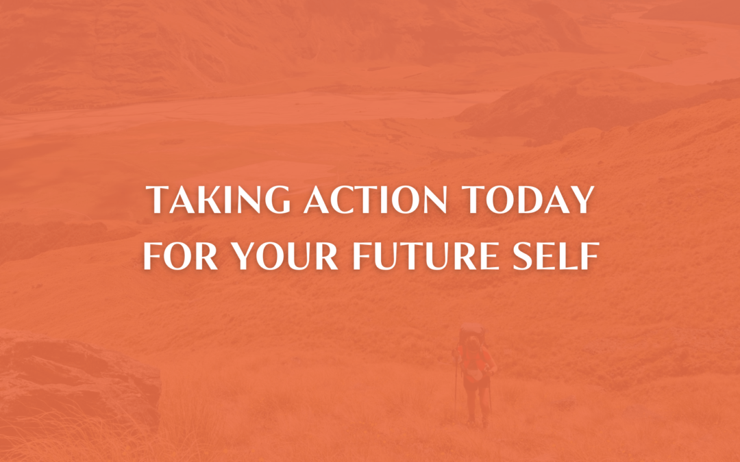 Take Action Today For Your Future Self