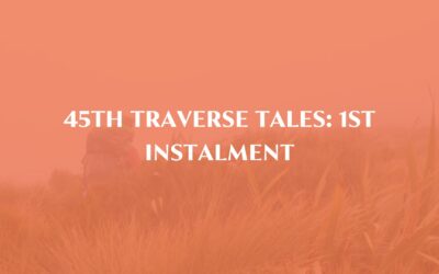 45th Traverse Tales: 1st Instalment