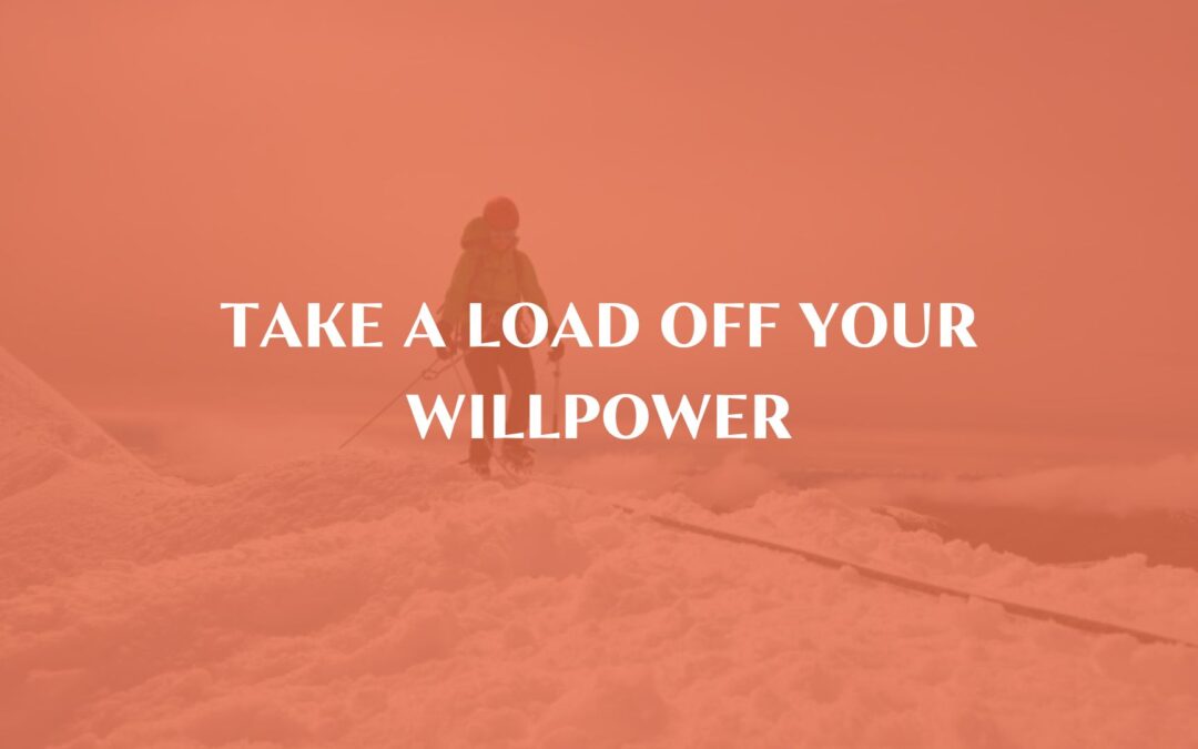 Take a load off your willpower