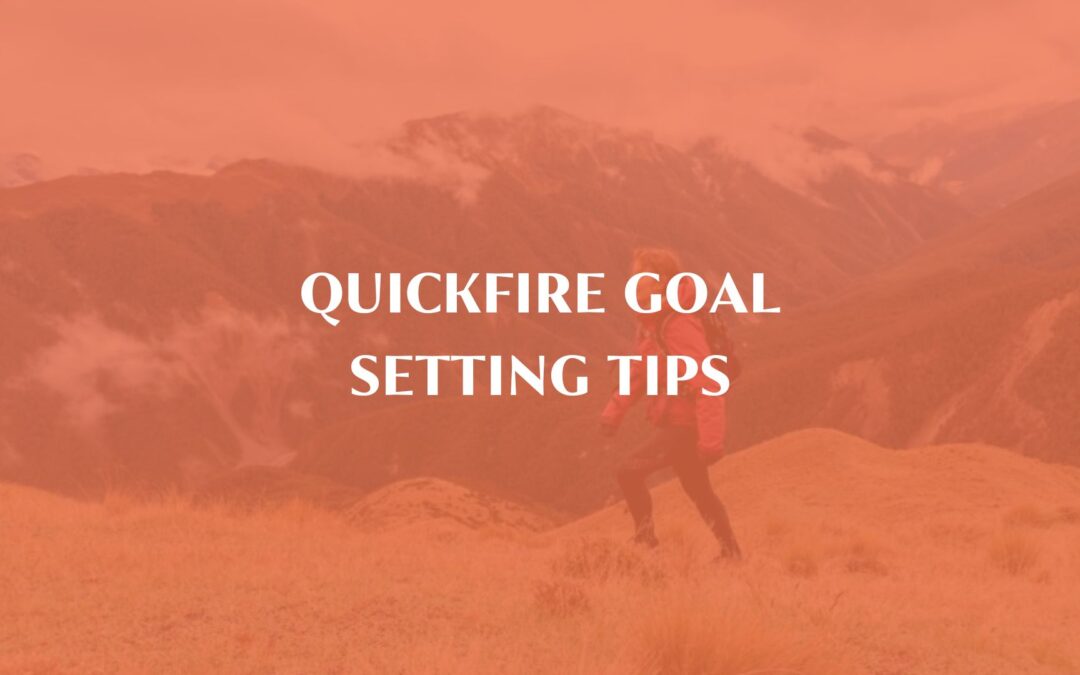 Quickfire Goal Setting Tips