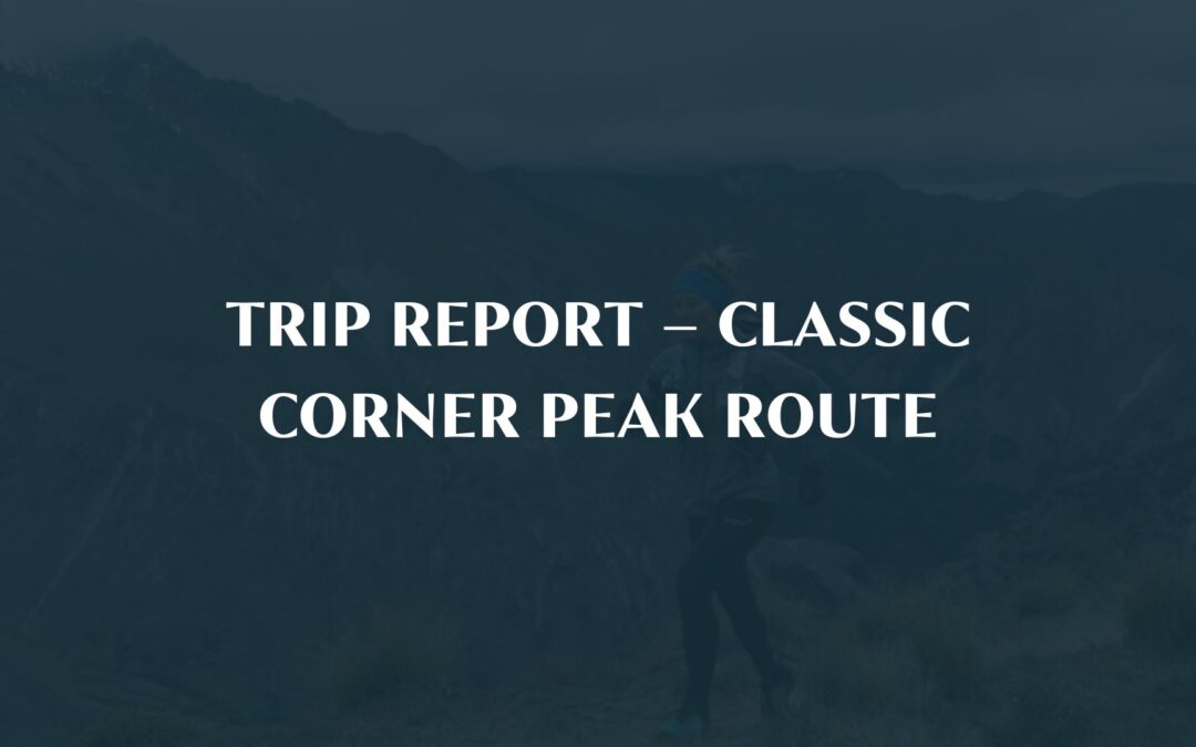 Trip Report – Classic Corner Peak Route