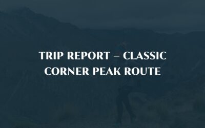 Trip Report – Classic Corner Peak Route