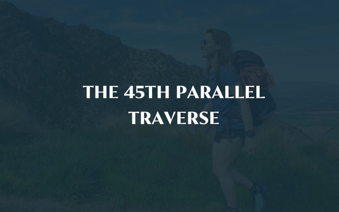 The 45th Parallel Traverse