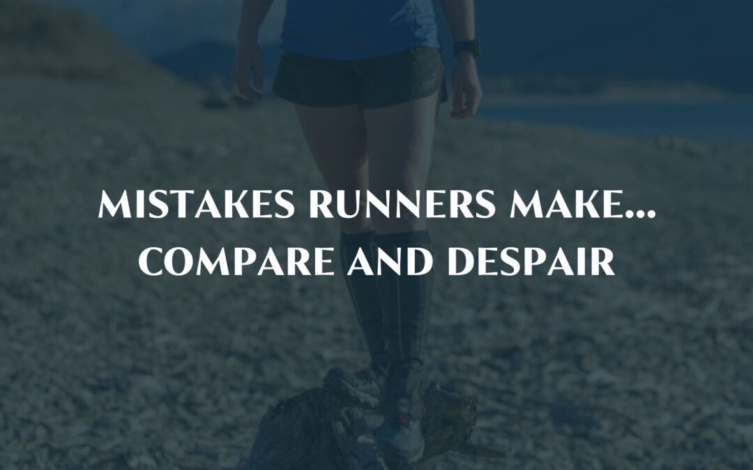 Mistakes runners make…Compare and Despair